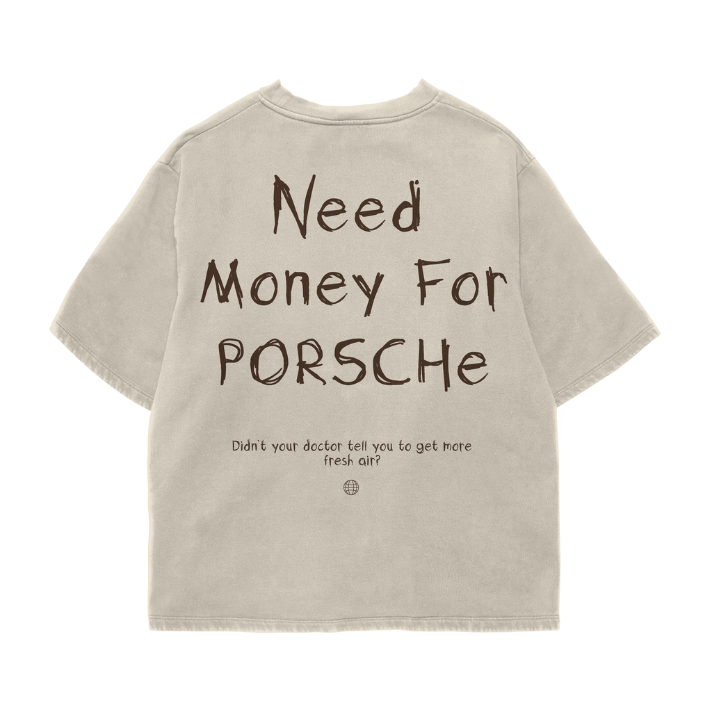 Need Money For Porsche Oversized T-shirt
